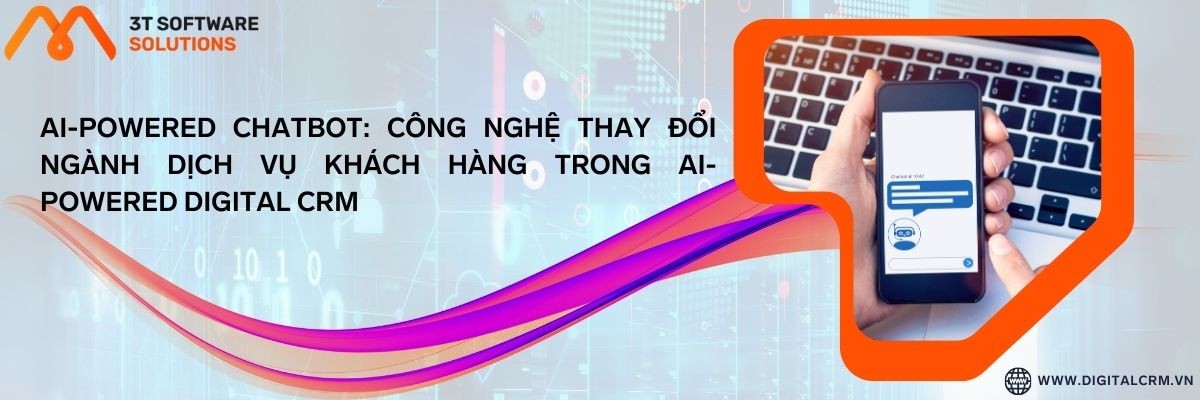 Ai-Powered Chatbot: Công Nghệ Thay Đổi Ngành Dịch Vụ Khách Hàng Trong Digital Crm | Digital Crm