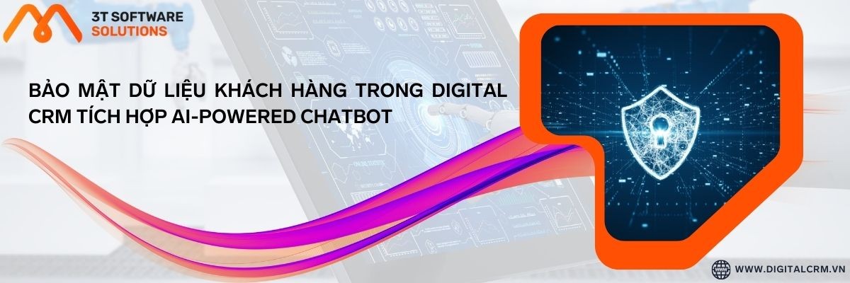 Bảo Mật Dữ Liệu Khách Hàng Trong Digital Crm Tích Hợp Ai-Powered Chatbot | Digital Crm