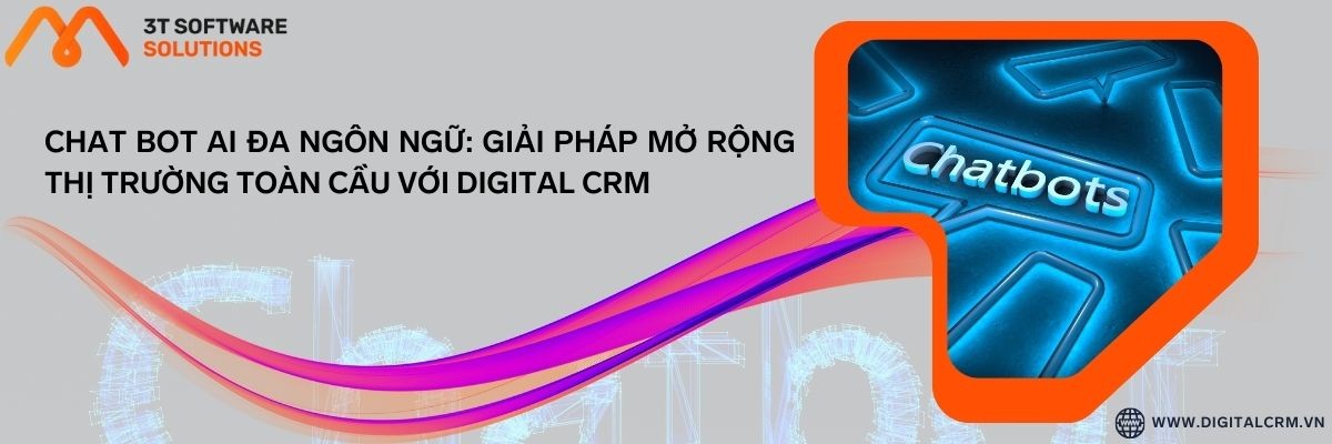 Chat Bot Ai Đa Ngôn Ngữ: Giải Pháp Mở Rộng Thị Trường Toàn Cầu Với Digital Crm | Digital Crm