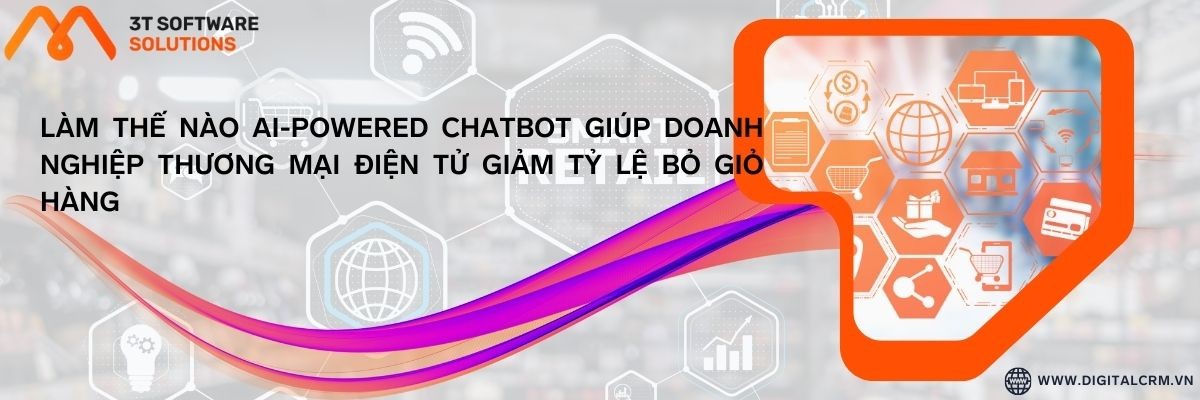 Làm Thế Nào Ai-Powered Chatbot Giúp Doanh Nghiệp Thương Mại Điện Tử Giảm Tỷ Lệ Bỏ Giỏ Hàng | Digital Crm