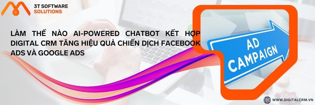 Làm Thế Nào Ai-Powered Chatbot Kết Hợp Digital Crm Tăng Hiệu Quả Chiến Dịch Facebook Ads Và Google Ads | Digital Crm