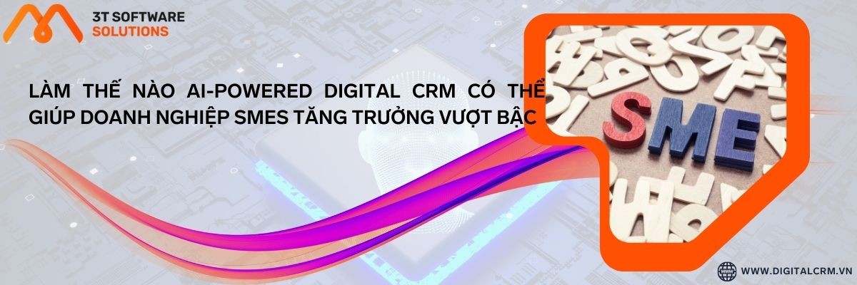 Làm Thế Nào Ai-Powered Digital Crm Có Thể Giúp Doanh Nghiệp Smes Tăng Trưởng Vượt Bậc | Digital Crm