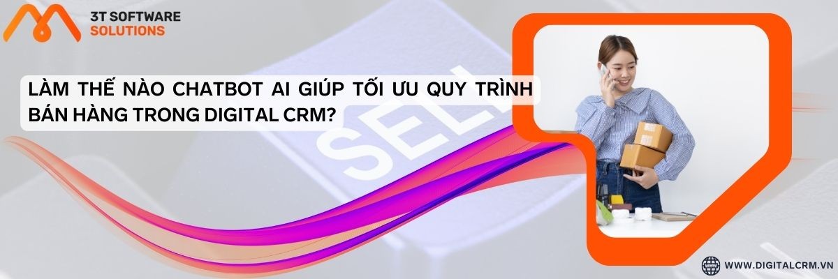 Làm Thế Nào Chatbot Ai Giúp Tối Ưu Quy Trình Bán Hàng Trong Digital Crm? | Digital Crm