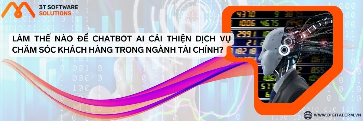 Cách Chatbot Ai Chăm Sóc Khách Hàng Trong Ngân Hàng Tài Chính Mới Nhất | Digital Crm