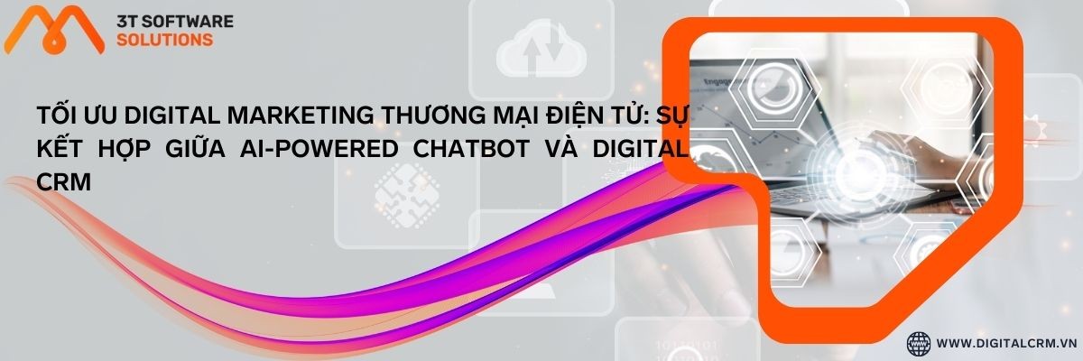 Tối Ưu Digital Marketing Thương Mại Điện Tử: Sự Kết Hợp Giữa Ai-Powered Chatbot Và Digital Crm | Digital Crm