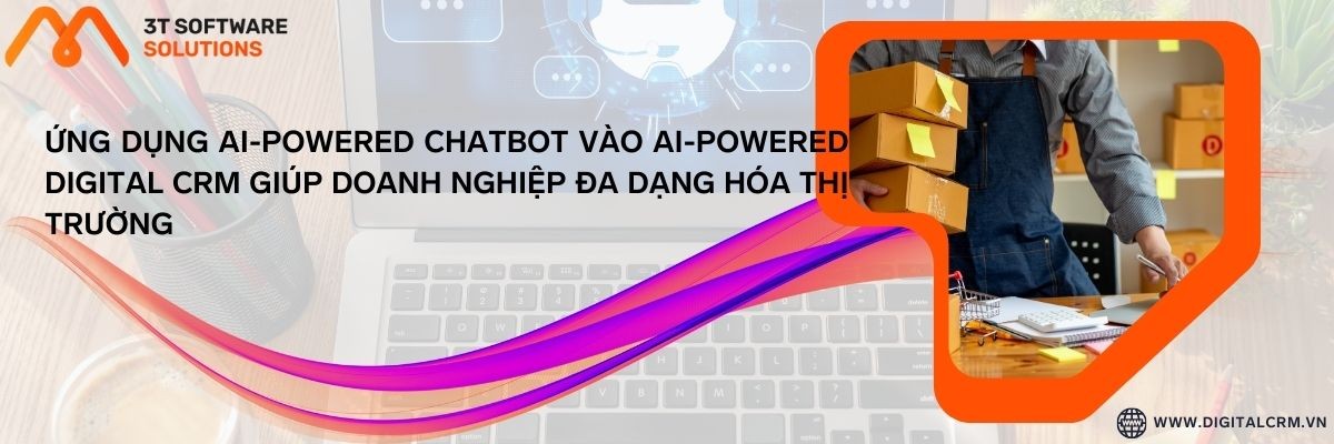 Ứng Dụng Ai-Powered Chatbot Vào Ai-Powered Digital Crm Giúp Doanh Nghiệp Đa Dạng Hóa Thị Trường | Digital Crm