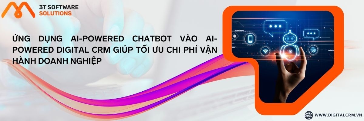 Ứng Dụng Ai-Powered Chatbot Vào Ai-Powered Digital Crm Giúp Tối Ưu Chi Phí Vận Hành Doanh Nghiệp | Digital Crm