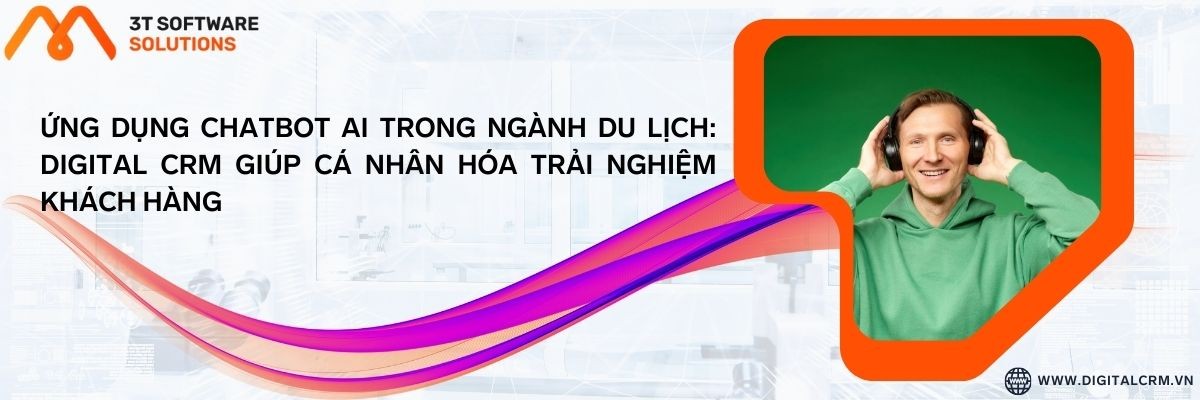 Ứng Dụng Chatbot Ai Trong Ngành Du Lịch: Digital Crm Giúp Cá Nhân Hóa Trải Nghiệm Khách Hàng | Digital Crm