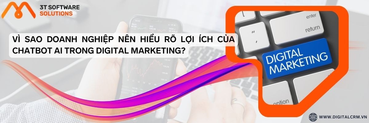 Vì Sao Nên Hiểu Rõ Lợi Ích Của Chatbot Ai Trong Digital Marketing | Digital Crm