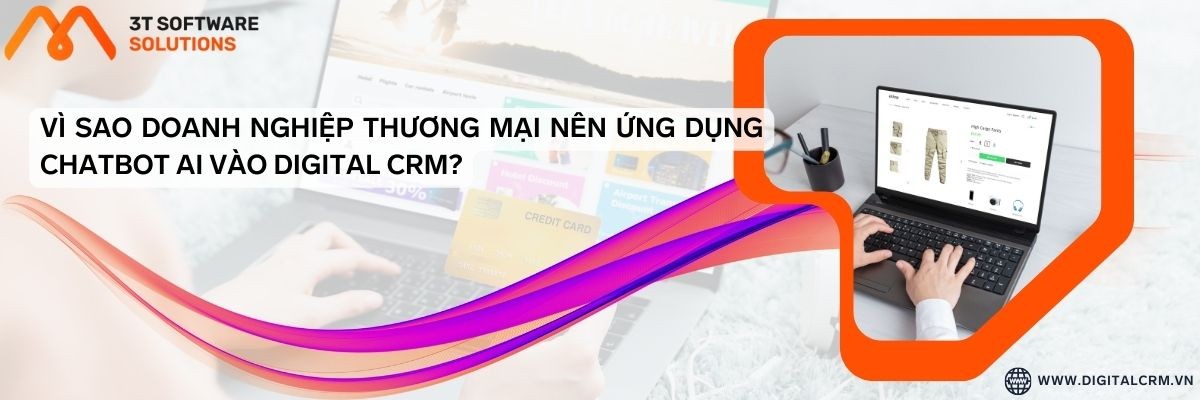 Vì Sao Doanh Nghiệp Thương Mại Nên Ứng Dụng Chatbot Ai Vào Digital Crm? | Digital Crm